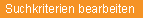 Suchkriterien bearbeiten Suchkriterien bearbeiten
